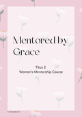 Mentored by Grace — Titus 2 Women's Mentorship Course